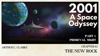 2001 Space Odyssey by Arthur C. Clarke | Chapter 2 - The New Rock | Audio book Ep 2