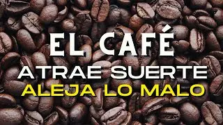 !Atenci&oacute;n! Si tienes caf&eacute; en Casa, Puedes Atraer la Suerte, Dinero y alejar Lo Malo