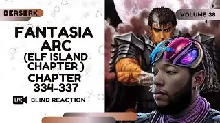 BERSERK BLIND REACTION: Fantasia Arc (Elf Island Chapter) Vol 38 (Ch 334 - 337) | Live Reaction