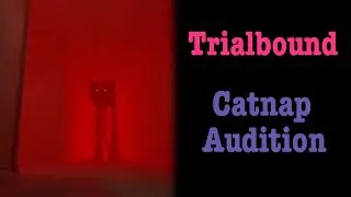 TRIALBOUND - CATNAP AUDITION