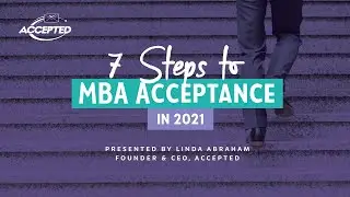 7 Steps to MBA Acceptance in 2021
