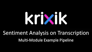 Sentiment Analysis on Transcription - Krixik Multi-Module Pipeline Example