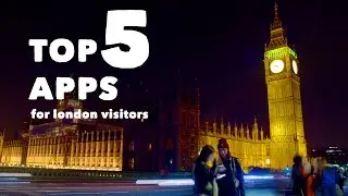 Top 5 Apps For London Visitors