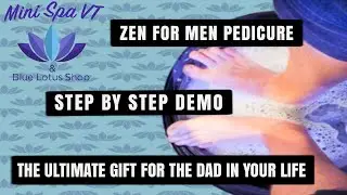 Zen for Men Pedicure Demo - Mini Spa VT & Blue Lotus Shop