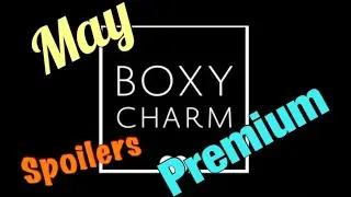Boxycharm Premium May Spoilers