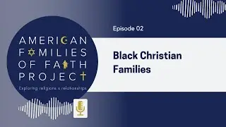 Black Christian Families | Episode 02