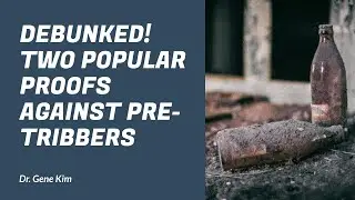 DEBUNKED! Two Popular Proofs against Pre-Tribbers - Dr. Gene Kim