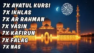7X AL FALAQ 7X AL IKHLAS 7X AYATUL KURSI 7X KAFIRUN 7X IKHLAS 7X FALAQ 7X AN NAS 7X FATIHA