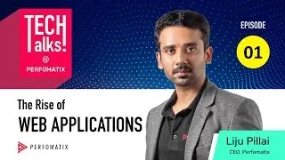 TechTalks @ Perfomatix Ep.1 : The Rise of Web Apps