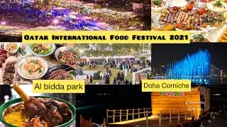 Qatar international food festival 2021 Highlights At Al Bidda Park And At Doha Corniche || QIFF 2021