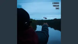 A Hundred Thousand Times
