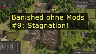 Banished ohne Mods #9: wo sind die Leute? Wir brauchen Leute!
