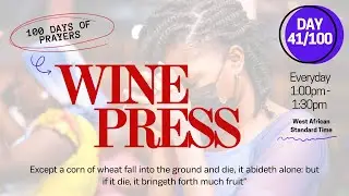 #PrayerPodcast - WinePress Day 41 || 100 Days of Intense Prayers