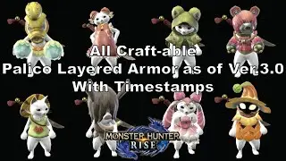 MH Rise All Craft-able Palico Layered Armor as of Ver.3.0 with Timestamps