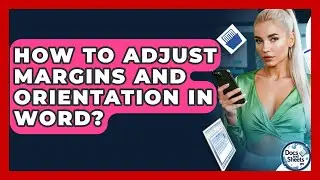 How To Adjust Margins And Orientation In Word? - Docs and Sheets Pro