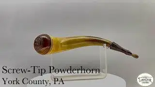 Screw-Tip Powderhorns - LaMaster Arms Virtual Gun Show July 2024 Highlight