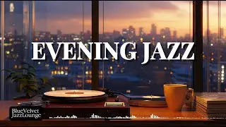 Playlist l Evening Jazz | Slow Down, Warm Tones