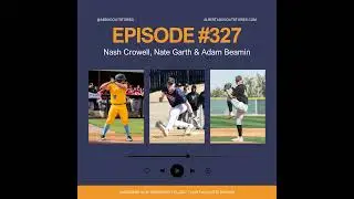 Episode #327: Nash Crowell, Nate Garth & Adam Beamin