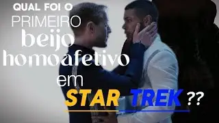 O Primeiro Beijo Gay Em Star Trek N&atilde;o Foi Entre Culber e Stamets (+Apresenta&ccedil;&atilde;o do canal)