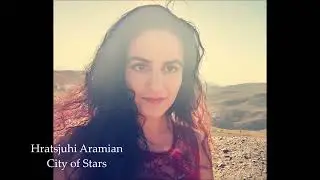 Hratsjuhi Aramian - 'City of Stars'