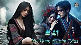 Nuj Qeeg Thiab Laim Txias Txoj Kev Hlub  Part#41