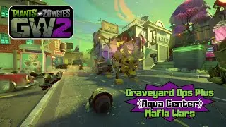 PvZ GW 2 | Graveyard Ops Plus | Aqua Center | Mafia Wars | Mod Phwee's Enhanced Ops