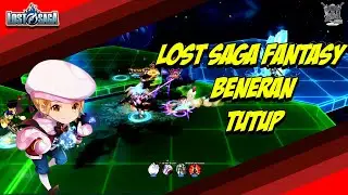 Lost Saga fantasy beneran tutup berarti ini battle terakhir mix max