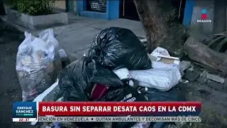 Caos en calles de la CDMX tras negaci&oacute;n por separar la basura | Noticias Fin de Semana