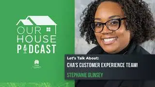 Our House: Let’s Talk about CHA’s Customer Experience Team!