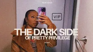 The Dark Side of Pretty Privilege & Being A Chosen One🙇🏾&zwj;♀️ 