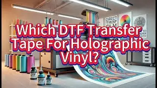 Which DTF Transfer Tape For Holographic Vinyl? DTF Vinyl Supplier, DTF Transfer Sheet 13&times;19 Factory