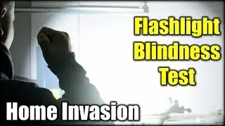 Home Invasion: Flashlight Blindness Test