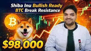 Shiba Inu Coin Bullish Ready 🚀 | BTC Break Resistance Hit $98,000 