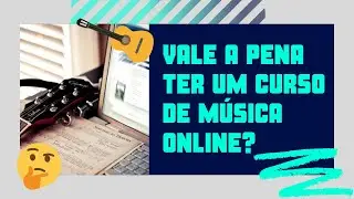 VALE A PENA TER UM CURSO DE M&Uacute;SICA ONLINE?