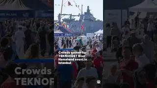 Crowds flocked to Istanbul Shipyard Command for the third day of 'TEKNOFEST Blue Homeland,'