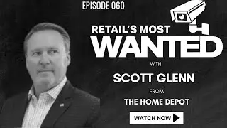 Organized Retail Crime with Scott Glenn