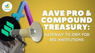 AAVE PRO & COMPOUND TREASURY: Gateway to DeFi for Big Institutions