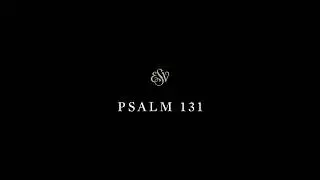 Psalms 131  - English Standard Version (ESV)
