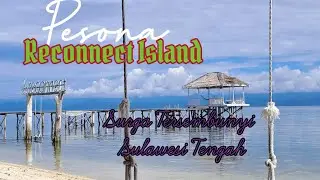 Reconnect Island || Surga Tersembunyi di Sulawesi tengah