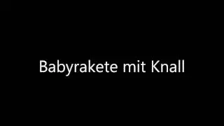 Babyrakete mit Knall