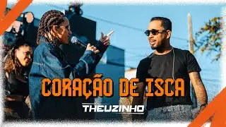 Theuzinho, @ToqueDez - Cora&ccedil;&atilde;o de Isca (Clipe Oficial)