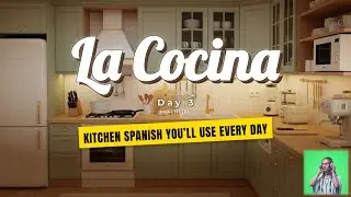 La Cocina &ndash; Learn to Speak Real Spanish (Ep. 3: Kitchen Vocabulary)