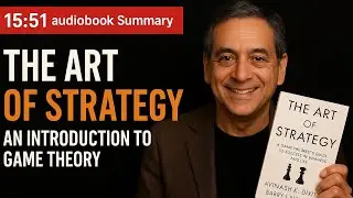 The Art of Strategy by Avinash K. Dixit & Barry J. Nalebuff | Full Audiobook Summary on Game Theory
