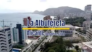 ✅ LA ALBUFERETA 😲 | 🏙️ Alicante desde el CIELO 🌥️