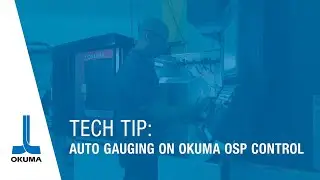 Tech Tip: Auto Gauging on Okuma OSP Control