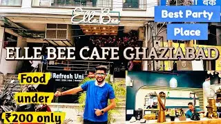 📍 Elle Bee Cafe in RDC Rajnagar Ghaziabad | Best Cafe & Party Place in Ghaziabad