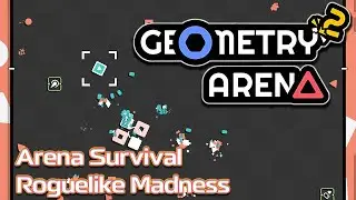 First Look - Geometry Arena 2 - Arena Survival Roguelike Madness