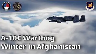 A-10C Warthog | Flying in Sketchy Winter Weather | Afghanistan Panther Den