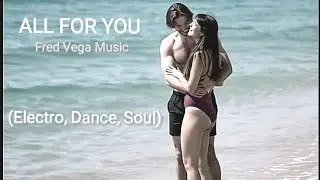ALL FOR YOU (Electro, Dance, Soul, Pop) #electronicmusic #dance #soul #popmusic 