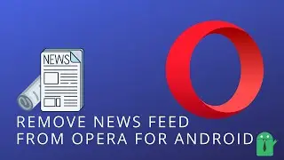 How to Remove News Feed from Opera for Android